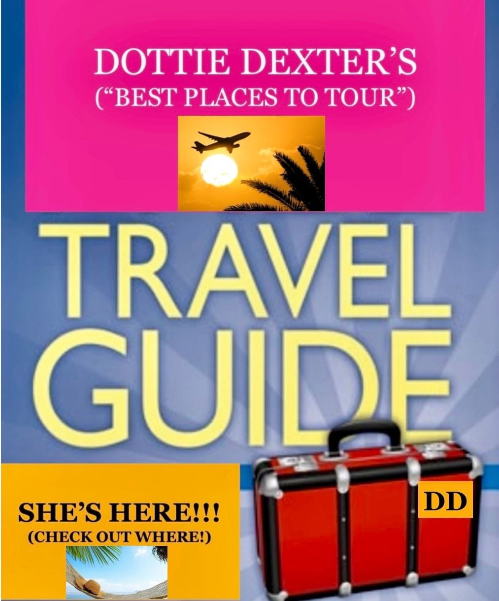 Dottie Dexter Travel Guide highlights the best/joyful travel!